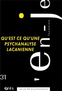 En-je lacanien 31 - Qu'est-ce qu'une psychanalyse lacanienne ?