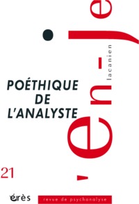 En-je lacanien 21 - Poéthique de l'analyste