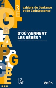 Cahiers de l'enfance et de l'adolescence 3 - d'où viennent les bébés ?