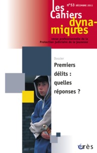 Cahiers dynamiques 53 - Les premiers délits : quelles réponses ?