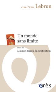 Un monde sans limite suivi de Malaise dans la subjectivation