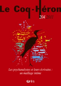 LE COQ HERON 204 - LES PSYCHANALYSTES ET LEURS ECRIVAINS : UN MAILLAGE INTIME