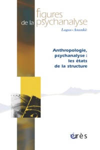 Figures de la psychanalyse 17 - Anthropologie et psychanalyse