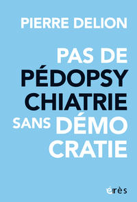 Pas de pédopsychatrie sans démocratie !