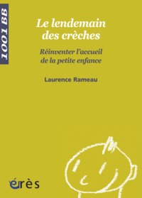 1001 BB 103 - Le lendemain des crèches. Réinventer l'accueil de la petite enfance