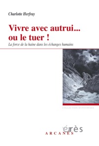 Vivre avec autrui... Ou le tuer ! Force de la haine dans les échanges humains