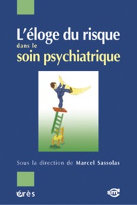 L'ELOGE DU RISQUE DANS LE SOIN PSYCHIATRIQUE