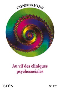Connexions 125 - Au vif des cliniques psychosociales