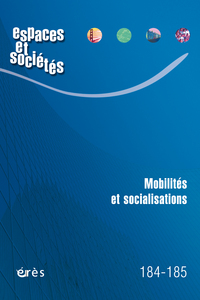 Espaces & sociétés 184-185 - mobilités et socialisations