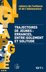 CAHIERS DE L'ENFANCE ET DE L'ADOLESCENCE 8 - TRAJECTOIRES DE JEUNES - TRAJECTOIRES DE JEUNES : ERRAN