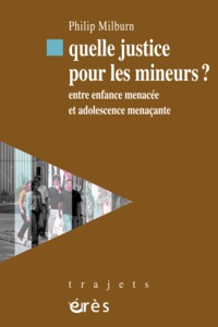 Quelle justice pour les mineurs ? Entre enfance menacée et adolescence menaçante