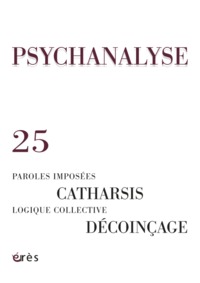 psychanalyse 25 - paroles imposees, catharsis, logique collective, decoincage