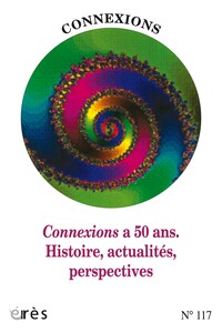 Connexions 117 - Connexions à 50 ans. Histoire, actualités, perspectives