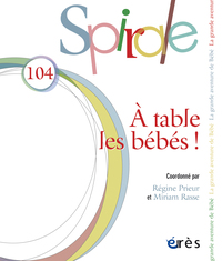 SPIRALE 104 - A TABLE LES BEBES !