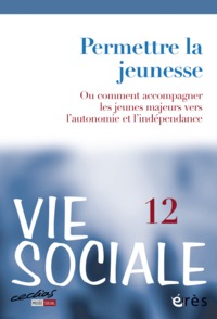 Vie sociale 12 - Permettre la jeunesse ou comment accompagner les jeunes majeurs