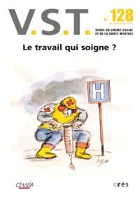 VST 128 - LE TRAVAIL QUI SOIGNE ?