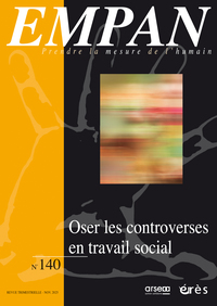 EMPAN 140 - OSER LES CONTROVERSES EN TRAVAIL SOCIAL