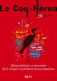 Le coq-héron 239 - métapsychologies en mouvement