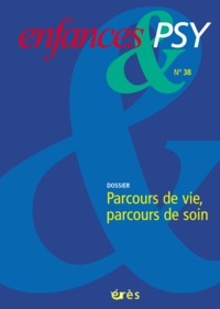 Enfances & psy 38 - Parcours de vie, parcours de soin