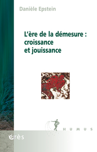 L'ERE DE LA DEMESURE : CROISSANCE ET JOUISSANCE