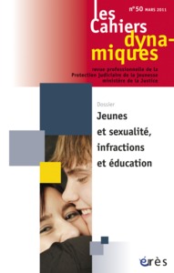 Cahiers dynamiques 50 - Jeunes et sexualité, infraction et éducation