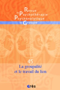 RPPG 45 - La groupalité et le travail du lien