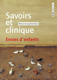 SAVOIRS ET CLINIQUE 30 - ENVIES D'ENFANTS - LA COMPLEXITE PSYCHANALYTIQUE CHEZ L ENFANT