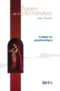 Figures de la psychanalyse 18 - L'objet en psychanalyse