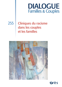 Dialogue 255 - Cliniques du racisme dans les couples et les familles