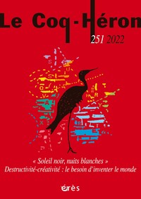 LE COQ-HERON 251 - SOLEIL NOIR, NUITS BLANCHES. DESTRUCTIVITE-CREATIVITE : LE BESOIN D'INVENTER LE M