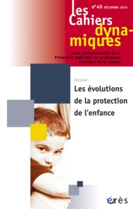 Cahiers dynamiques 49 - Les évolutions de la protection de l'enfance