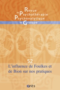 RPPG 52 - L'influence de Foulkes et Bion sur nos pratiques