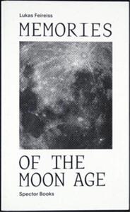 Memories of the Moon Age (new edition) /anglais