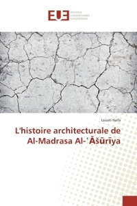 L'histoire architecturale de Al-Madrasa Al-?? ?r?ya