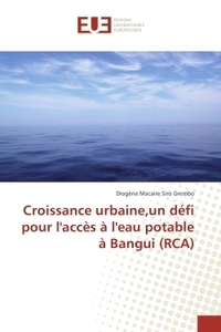 Croissance urbaine,un defi pour l'acces A l'eau potable A Bangui (RCA)