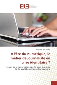 A l'ere du numerique, le metier de journaliste en crise identitaire ?
