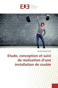 Etude, conception et suivi de réalisation d'une installation de coulée