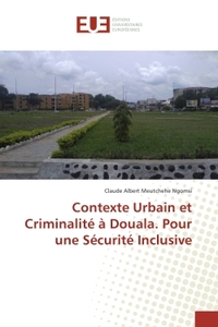 Contexte Urbain et Criminalite A Douala. Pour une Securite Inclusive