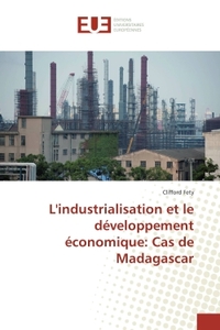 L'industrialisation et le developpement economique: Cas de Madagascar