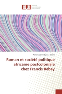 Roman et societe politique africaine postcoloniale chez Francis Bebey