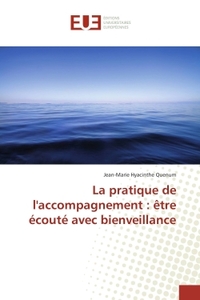 La pratique de l'accompagnement : etre ecoute avec bienveillance