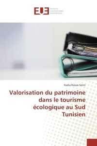 Valorisation du patrimoine dans le tourisme écologique au Sud Tunisien