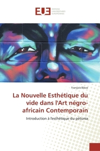 La Nouvelle esthetique du vide dans l'Art negro-africain Contemporain