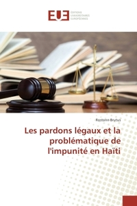 Les pardons legaux et la problematique de l'impunite en Haïti