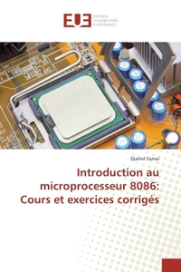 Introduction au microprocesseur 8086: Cours et exercices corriges