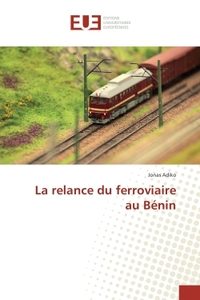 La relance du ferroviaire au BENIN