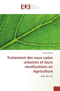 Traitement des eaux use?es urbaines et leurs reutilisations en Agriculture