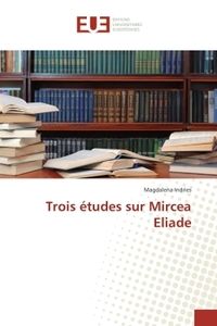 Trois etudes sur Mircea eliade