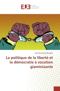 La politique de la liberté et la démocratie à vocation giaminisante