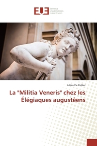La "Militia Veneris" chez les elegiaques augusteens